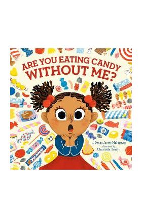Are You Eating Candy Without Me? - Draga Jenny Malesevic