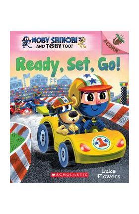 Ready, Set, Go!: An Acorn Book (Moby Shinobi and Toby Too! #3) - Luke Flowers