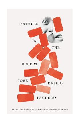 Battles in the Desert (40th Anniversary Edition) - Jose Emilio Pacheco