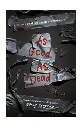 As Good as Dead: The Finale to a Good Girl's Guide to Murder - Holly Jackson