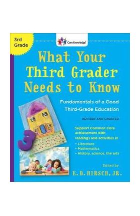 What Your Third Grader Needs to Know (Revised and Updated): Fundamentals of a Good Third-Grade Education - E. D. Hirsch