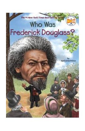 Who Was Frederick Douglass? - April Jones Prince