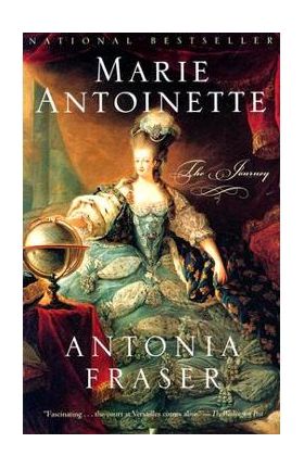 Marie Antoinette: The Journey - Antonia Fraser