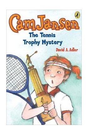 CAM Jansen and the Tennis Trophy Mystery #23 - David A. Adler