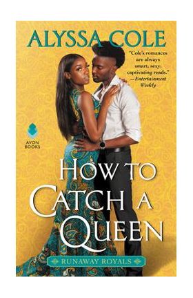 How to Catch a Queen: Runaway Royals - Alyssa Cole