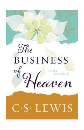 The Business of Heaven: Daily Readings - C. S. Lewis