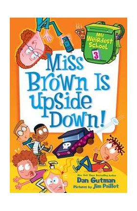 Miss Brown Is Upside Down! - Dan Gutman