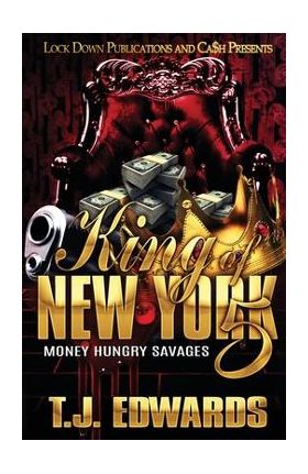 King of New York 5: Money Hungry Savages - T. J. Edwards