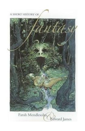 A Short History of Fantasy - Farah Mendlesohn