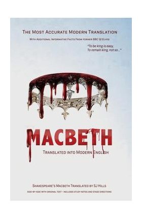 Macbeth Translated into Modern English: The most accurate line-by-line translation available, alongside original English, stage directions and histori - William Shakespeare