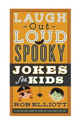Laugh-Out-Loud Spooky Jokes for Kids - Rob Elliott