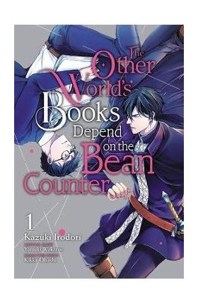 The Other World's Books Depend on the Bean Counter, Vol. 1 - Kazuki Irodori