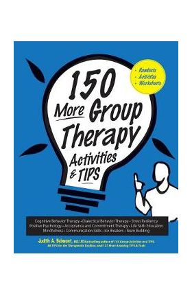 150 More Group Therapy Activities & Tips - Judith Belmont