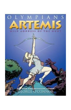 Olympians: Artemis: Wild Goddess of the Hunt - George O'connor