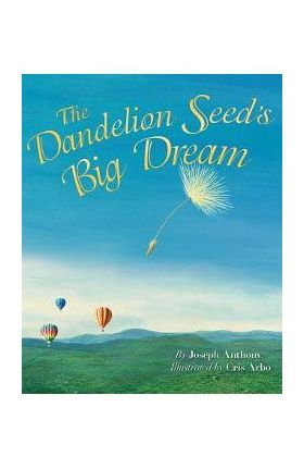 The Dandelion Seed's Big Dream - Joseph Anthony