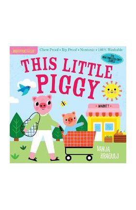 Indestructibles: This Little Piggy: Chew Proof - Rip Proof - Nontoxic - 100% Washable (Book for Babies, Newborn Books, Safe to Chew) - Amy Pixton