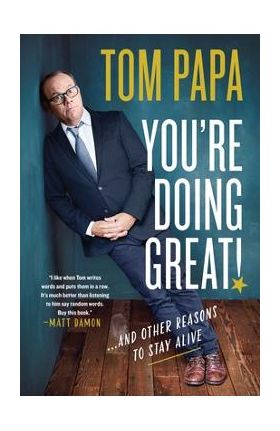 You're Doing Great!: And Other Reasons to Stay Alive - Tom Papa