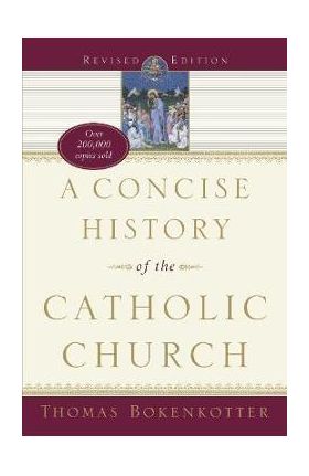 A Concise History of the Catholic Church (Revised Edition) - Thomas Bokenkotter