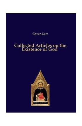 Collected Articles on the Existence of God - Gaven Kerr