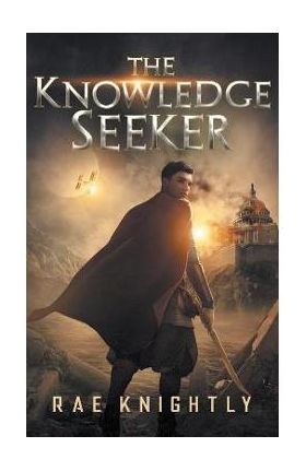 The Knowledge Seeker: A Young-Adult Dystopian Novel - Rae Knightly