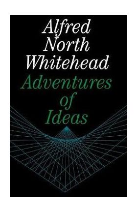 Adventures of Ideas - Alfred North Whitehead