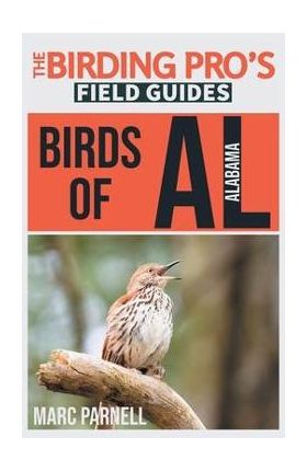 Birds of Alabama (The Birding Pro's Field Guides) - Marc Parnell