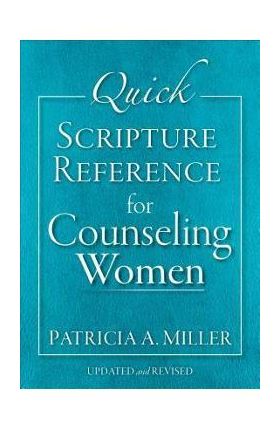 Quick Scripture Reference for Counseling Women - Patricia A. Miller