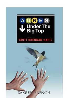 Agnes Under the Big Top - Aditi Brennan Kapil