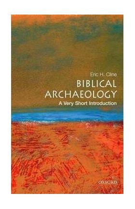 Biblical Archaeology: A Very Short Introduction - Eric H. Cline