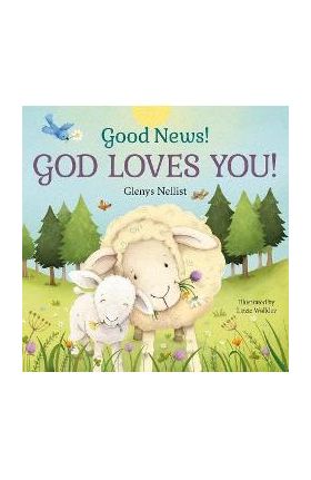 Good News! God Loves You! - Glenys Nellist