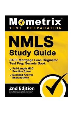 NMLS Study Guide - SAFE Mortgage Loan Originator Test Prep Secrets Book, Full-Length MLO Practice Exam, Detailed Answer Explanations: [2nd Edition] - Matthew Bowling