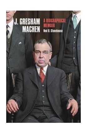 J. Gresham Machen - Ned B. Stonehouse