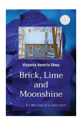 Brick, Lime and Moonshine: for the love of a lake cabin . . . - Victoria Ventris Shea