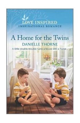 A Home for the Twins: An Uplifting Inspirational Romance - Danielle Thorne