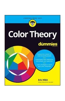 Color Theory for Dummies - Eric Hibit