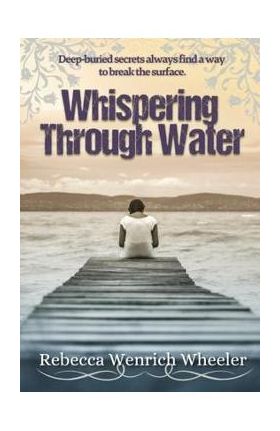 Whispering Through Water - Rebecca Wenrich Wheeler