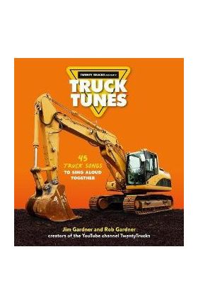 Truck Tunes: 45 Truck Songs to Sing Aloud Together - Jim Gardner