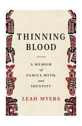 Thinning Blood: A Memoir of Family, Myth, and Identity - Leah Myers