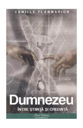 Dumnezeu intre stiinta si credinta - Camille Flammarion