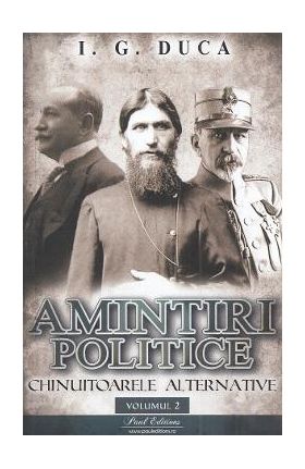 Amintiri politice Vol.2: Chinuitoarele alternative - I.G. Duca