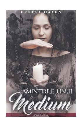 Amintirile unui medium - Ernest Oaten