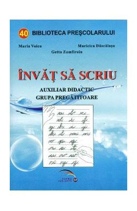 Invat sa scriu - Maria Voicu, Maricica Dascalasu, Getta Zamfiroiu