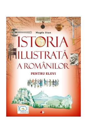 Istoria ilustrata a romanilor pentru elevi - Magda Stan