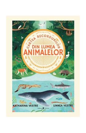 Cartea recordurilor din lumea animalelor - Katharina Vestre