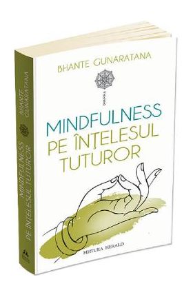 Mindfulness pe intelesul tuturor - Bhante Gunaratana