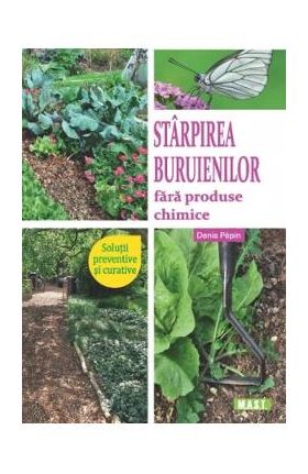 Starpirea buruienilor fara produse chimice - Denis Pepin