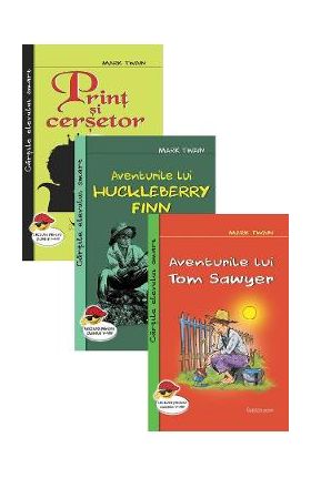 Pachet: Aventurile lui Huckleberry Finn + Print si cersetor + Aventurile lui Tom Sawyer - Mark Twain