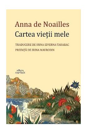 Cartea vietii mele - Anna de Noailles