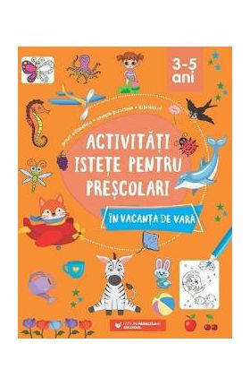 Activitati istete pentru prescolari in vacanta de vara 3-5 ani