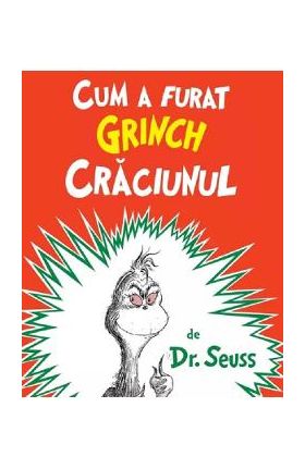 Cum a furat Grinch Craciunul - Dr. Seuss